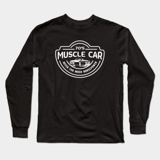 Muscle Car - Never enough horsepower Long Sleeve T-Shirt